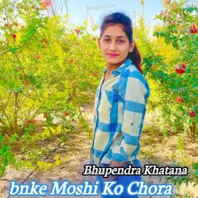 bnke Moshi Ko Chora - Bhupendra Khatana