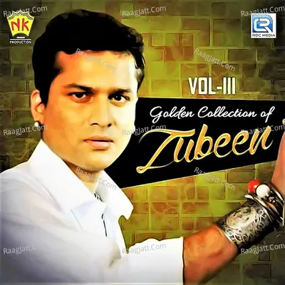 Golden Collection Of Zubeen Vol - III - Zubeen Garg