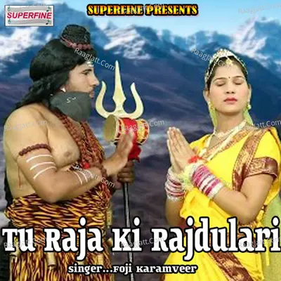 Tu Raja Ki Rajdulari - Foji Karamveer