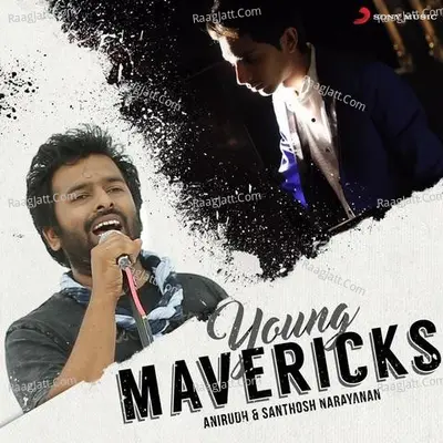 Young Mavericks (Anirudh & Santhosh Narayanan) - Anirudh Ravichander