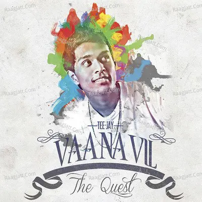 Vaanavil the Quest - Teejay