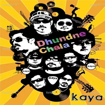 Dhundne Chala - Kaya