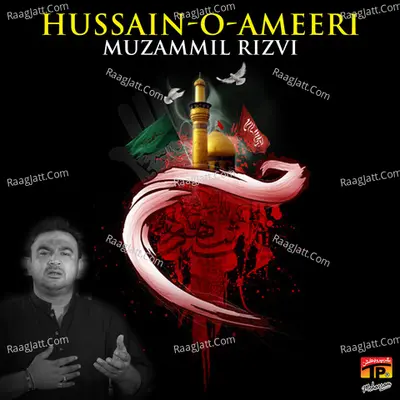 Hussain O Ameeri - Muzammil Rizvi