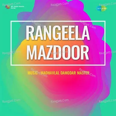 Rangeela Mazdoor - Harishchandra Rao