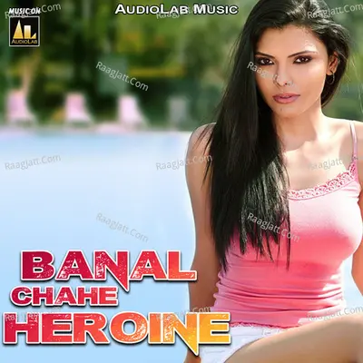 Banal Chahe Heroine Poster