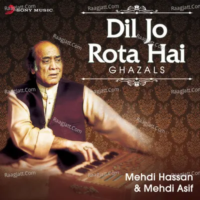 Dil Jo Rota Hai - Mehdi Hassan