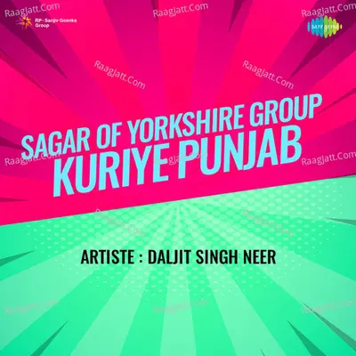 Sagar Of Yorkshire Group Kuriye Punjab - Daljit Singh Neer