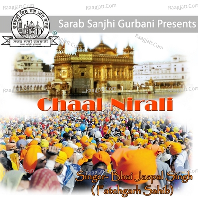 Chaal Nirali - Bhai Jaspal Singh Fatehgarh Sahib