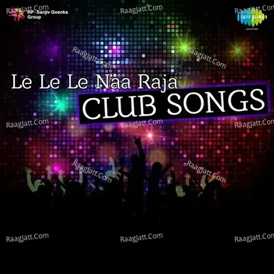 Le Le Le Naa Raja Club Songs Poster