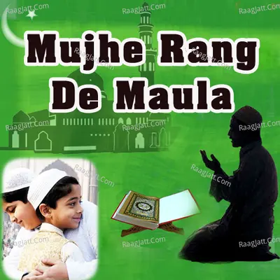 Mujhe Rang De Maula - Owais Raza Qadri