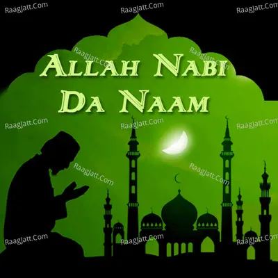 Allah Nabi Da Naam - Zainul Abedin