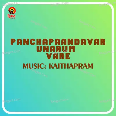 Panchapaandavar Unarum Vare (Original Motion Picture Soundtrack) - Kaithapram