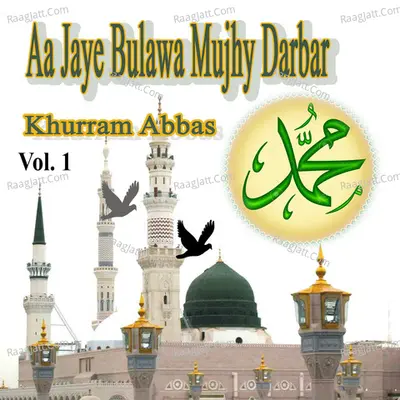 Aa Jaye Bulawa Mujhy Darbar, Vol. 1 - Khurram Abbas