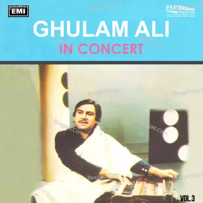 Ghulam Ali In Concert, Vol. 3 (Live) - Ghulam Ali