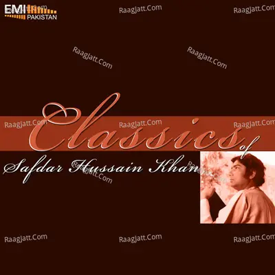 Classics of Safdar Hussain Khan - Safdar Hussain Khan