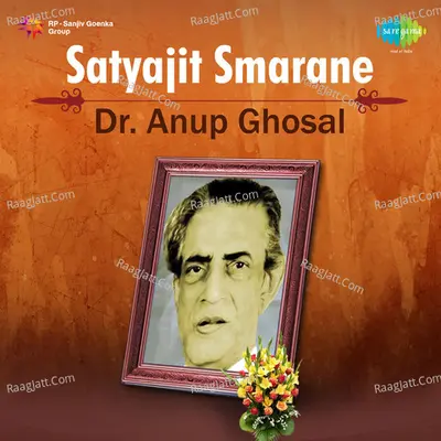 Satyajit Smarane - Dr. Anup Ghosal - Anup Ghoshal