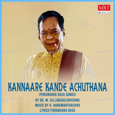 Kannaare Kande Achuthana (Purandara Dasa Songs) - M. Balamuralikrishna