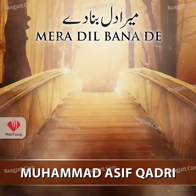 Mera Dil Bana De - Muhammad Asif Qadri