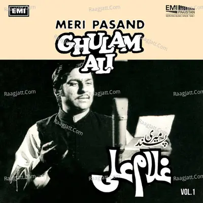 Meri Pasand, Vol. 1 - Ghulam Ali