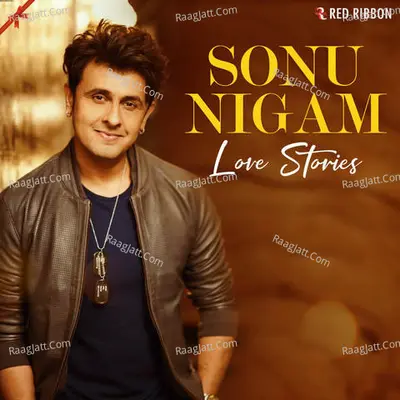 Sonu Nigam - Love Stories Poster