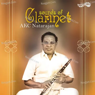 Sounds Of Clarinet (A K C Natarajan) - A.K.C.Natarajan