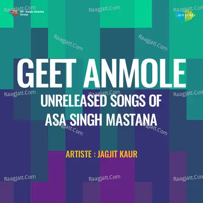 Geet Anmole Unreleased Songs Of Asa Singh Mastana - Jagjit Kaur