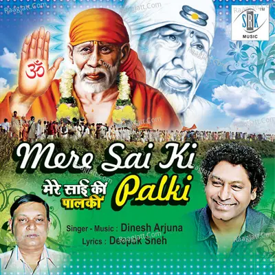 Mere Sai Ki Palki - Dinesh Arjuna