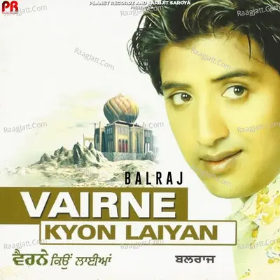 Vairne Kyon Laiyan - Balraj