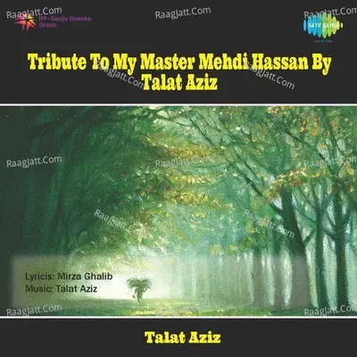 Tribute To My Master Mehdi Hassan By Talat Aziz - Talat Aziz