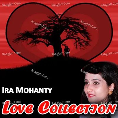 Love Collection - Ira Mohanty - Ira Mohanty