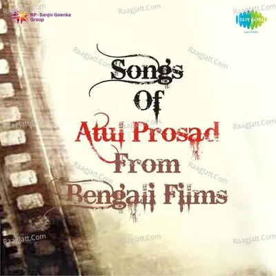 Songs Of Atul Prosad From Bengali Films - Atul Prasad Sen