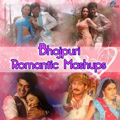 Bhojpuri Romantic Mashup - Rajesh-Rajnish