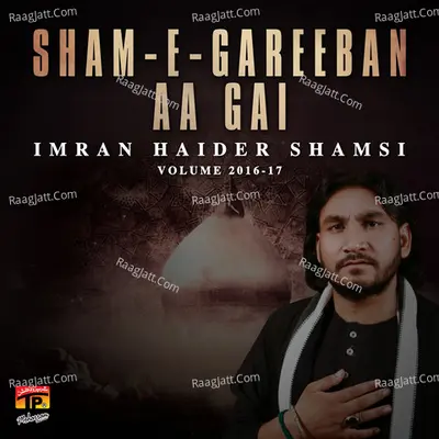 Sham E Gareeban Aa Gai, Vol. 2016-17 - Imran Haider Shamsi