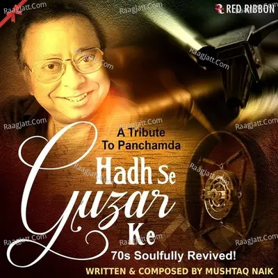 Hadh Se Guzar Ke - A Tribute To Panchamda Poster