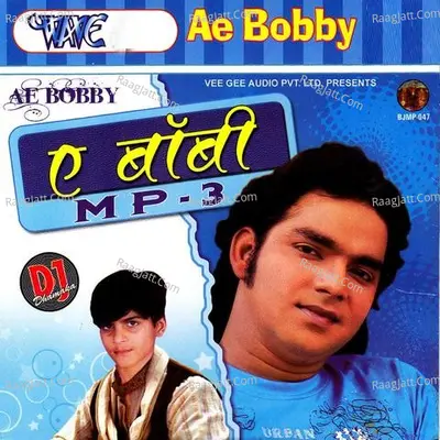 Ae Bobby - Pawan Singh