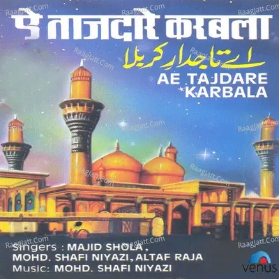 Ae Tajdare Karbala - Altaf Raja