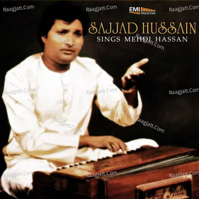 Sajjad Hussain Sings Mehdi Hassan - sajjad hussain