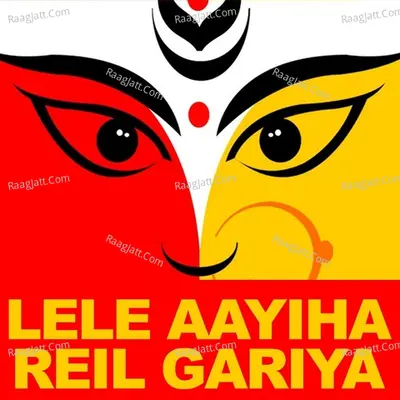 Lele Aayiha Reil Gariya Poster