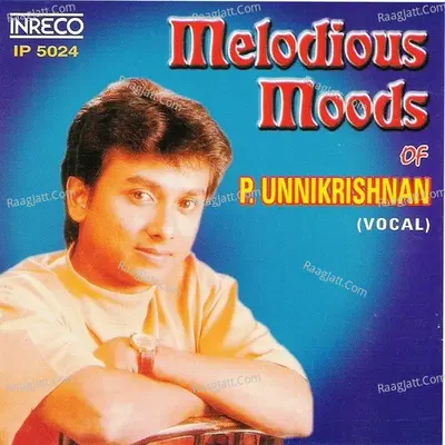 Melodious Moods Of P.Unnikrishnan - Vol-1 - Unni Krishnan