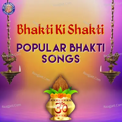 Bhakti Ki Shakti Popular Bhakti Songs Poster