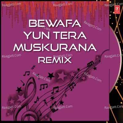 Bewafa Yun Tera Muskurana-Remix Poster