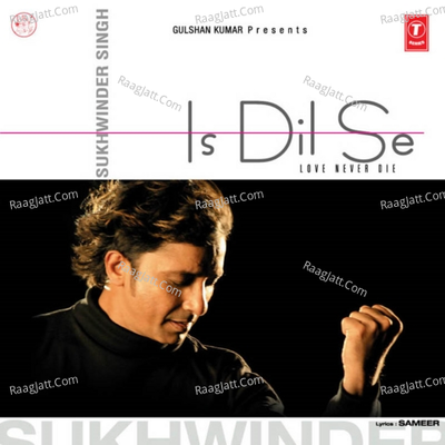 Is Dil Se - Sukhwinder Singh