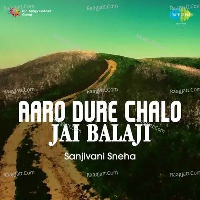 Aaro Dure Chalo Jai Balaji Sanjivani Sneha - Sneha