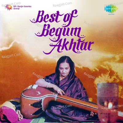 Best Of Begum Akhtar  - Begum Akhtar