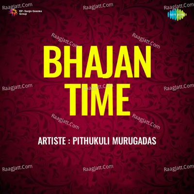 Bhajan Time - Pitthukuli Murugadas