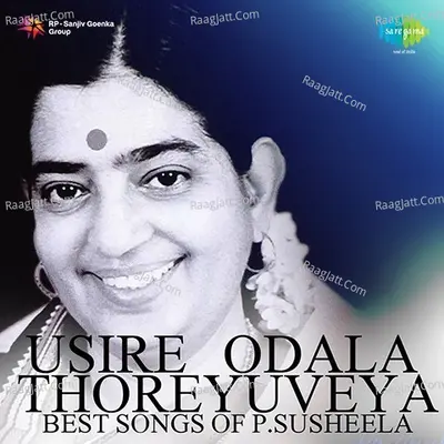 Usire Odala Thoreyuveya Best Songs Of P. Susheela Poster