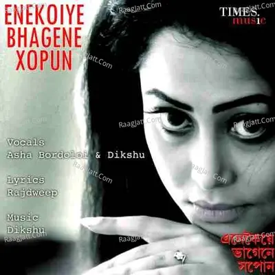 Enekoiye Bhagene Xopun - Asha Bordoloi