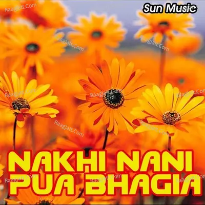 Nakhi Nani Pua Bhagia Poster