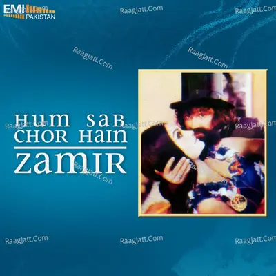 Hum Sab Chor Hain / Zamir - Ahmed Rushdi