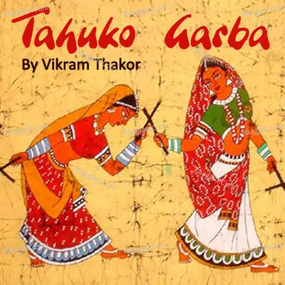 Tahuko Garba By Vikram Thakor - Vikram Thakor